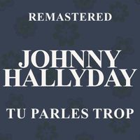 Johnny Hallyday - Tu parles trop (Remastered)