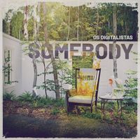 Os Digitalistas - Somebody