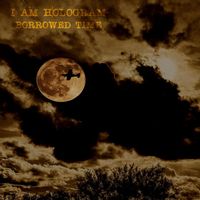 I Am Hologram - Borrowed Time