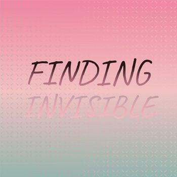 Various Artists - Finding Invisible