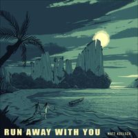 Matt Koelsch - Run Away with You