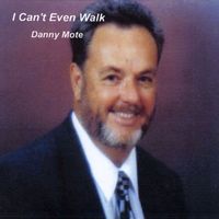 Danny Mote - I Can't Even Walk