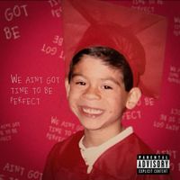 Tristan - We Ain't Got Time to Be Perfect. (Explicit)