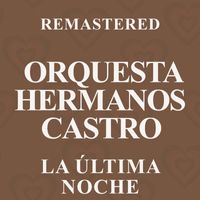 Orquesta Hermanos Castro - La última noche (Remastered)