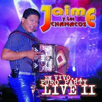 Jaime y Los Chamacos - En Vivo...Puro Party Live II (Remastered)