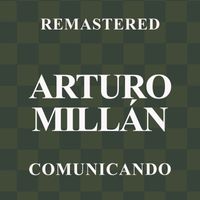 Arturo Millán - Comunicando (Remastered)
