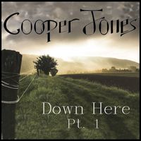Cooper Jones - Down Here, Pt. 1 (Explicit)
