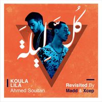 Ahmed Soultan - Koula Lila Revisited (feat. Madd & Xcep)