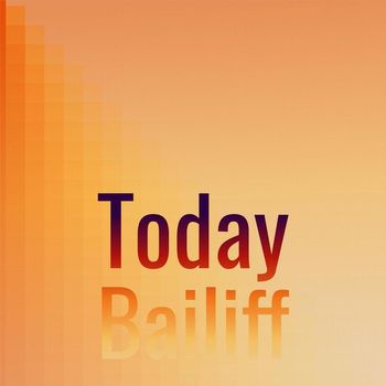 Various Artists - Today Bailiff