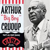 Arthur "Big Boy" Crudup - That's All Right (Mama) - the Fire Sessions