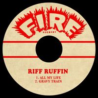 Riff Ruffin - All My Life / Gravy Train