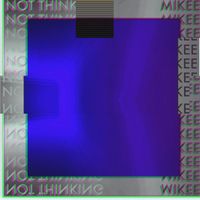 MikeE - Not Thinking