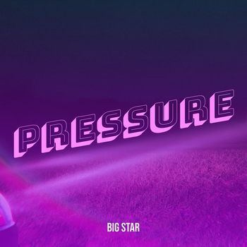 Big Star - Pressure (Explicit)