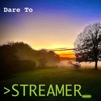 Streamer - Dare To