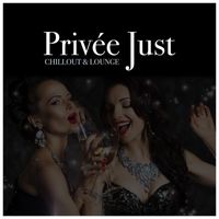 Various Artists - Privée Just Chillout & Lounge