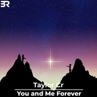 Taylor Cr - You and Me Forever