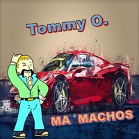 Tommy O. - Ma Machos