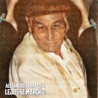 Alejandro Sarrazola - Lejos Se Marcho