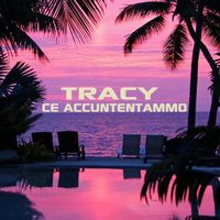 Tracy - Ce accuntentammo