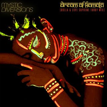 Mystic Diversions - Dream of Kamala (Bolla & Love Supreme Tubby Mix)