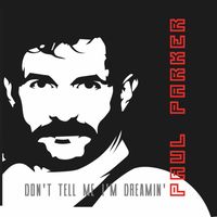 Paul Parker - Don't Tell Me I'm Dreamin'