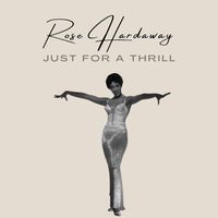 Rose Hardaway - Just For A Thrill
