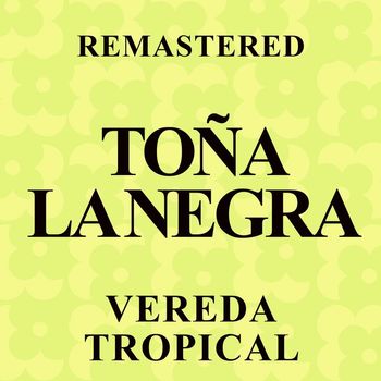 Toña La Negra - Vereda tropical (Remastered)