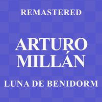 Arturo Millán - Luna de Benidorm (Remastered)