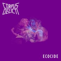 Corpus Delicti - Ecocide