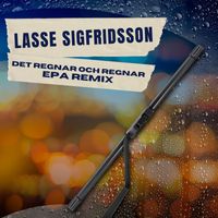 Lasse Sigfridsson - Det regnar och regnar - EPA Remix