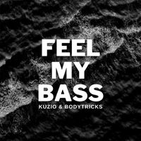 Kuzio & Bodytricks - Feel My Bass