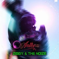 Ziggy & the Noize - Anthem