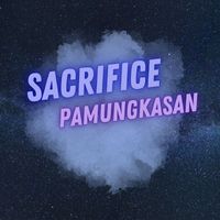 Sacrifice - Pamungkasan (Explicit)