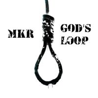 MKR - GOD'S LOOP