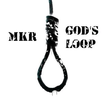 MKR - GOD'S LOOP