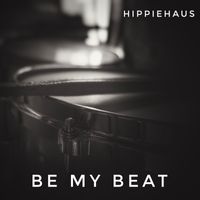 Hippiehaus - Be My Beat