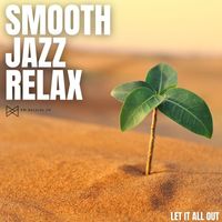 Smooth Jazz Relax - Let it All Out