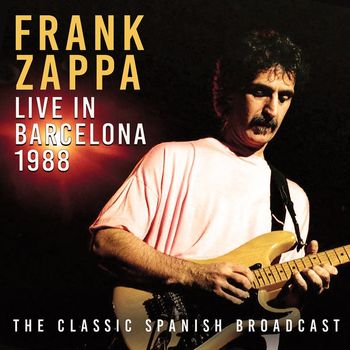 Frank Zappa - Live In Barcelona 1988