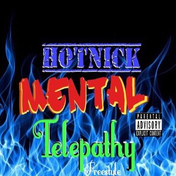 Hot Nick - Mental Telepathy Freestyle (Explicit)