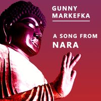 Gunny Markefka - A Song from Nara