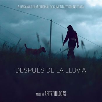 Aritz Villodas - Después de la Lluvia (A Hakawatifilm Original Documentary Soundtrack)