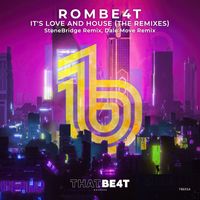 ROMBE4T - It's Love and House (The Remixes)