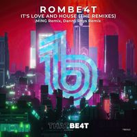 ROMBE4T - It's Love and House (The Remixes)