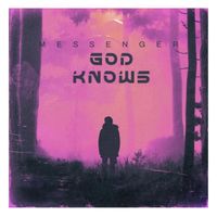 Messenger - God Knows