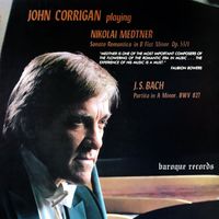 John Corrigan - Medtner: Sonata Romantica In B Flat Minor, Op. 53/1 - Bach: Partita In A Minor, BWV 827