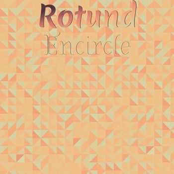 Various Artists - Rotund Encircle