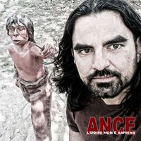 Ance - L'Uomo non è Sapiens