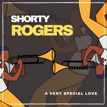 Shorty Rogers - A Very Special Love (Explicit)