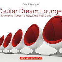 Peter Gensinger - Guitar Dream Lounge: Emotional Tunes to Relax
