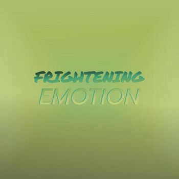 Various Artists - Frightening Emotion